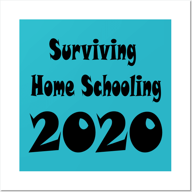 Surviving home Schooling 2020 Wall Art by hippyhappy